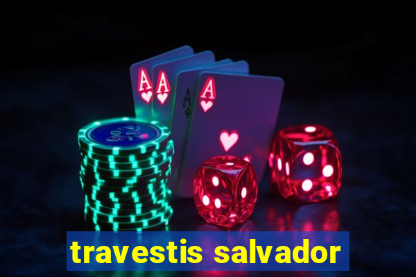 travestis salvador